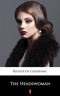 The Headswoman - Kenneth Grahame - E-Book