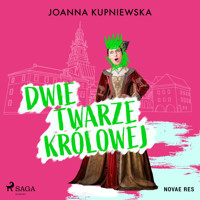 Dwie twarze królowej - Joanna Kupniewska - Hörbuch