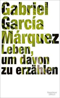 Leben, um davon zu erzählen - Gabriel García Márquez - E-Book