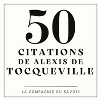 50 citations de Tocqueville - Alexis de Tocqueville - Hörbuch