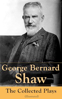 George Bernard Shaw: The Collected Plays (Illustrated) - George Bernard Shaw - E-Book