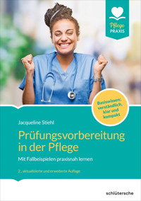 Prüfungsvorbereitung in der Pflege - Jacqueline Stiehl - E-Book