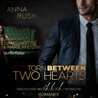 Torn between two Hearts - Anna Rush - Hörbuch