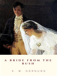 A Bride from the Bush - E. W. Hornung - E-Book