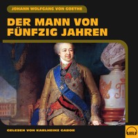 Der Mann von fünfzig Jahren - Johann Wolfgang von Goethe - Hörbuch