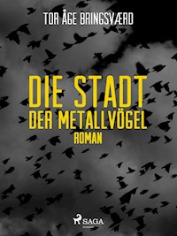 Die Stadt der Metallvögel - Tor Åge Bringsværd - E-Book