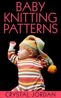 Baby Knitting Patterns - Crystal Jordan - E-Book
