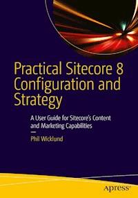 Practical Sitecore 8 Configuration and Strategy - Phillip Wicklund - E-Book
