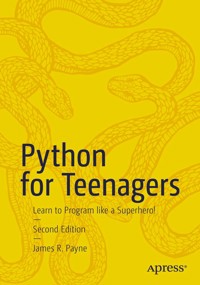 Python for Teenagers - James R. Payne - E-Book