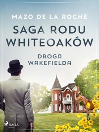 Saga rodu Whiteoaków 12 - Droga Wakefielda - Mazo de la Roche - E-Book