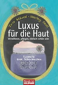 Luxus für die Haut - Iris Mäusl - E-Book