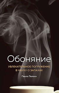 Обоняние. Увлекательное погружение в науку о запахах - Паоло Пелоси - E-Book