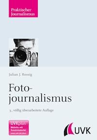 Fotojournalismus - Julian J. Rossig - E-Book