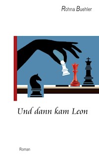Und dann kam Leon - Rohna Buehler - E-Book