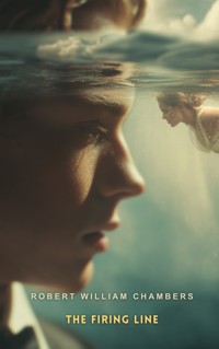 The Firing Line - Robert William Chambers - E-Book