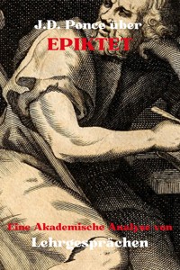 J.D. Ponce über Epiktet: Eine Akademische Analyse von Lehrgesprächen - J.D. Ponce - E-Book