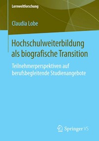 Hochschulweiterbildung als biografische Transition - Claudia Lobe - E-Book