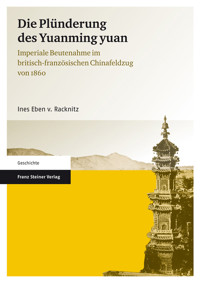 Die Plünderung des Yuanming yuan - Ines Eben v. Racknitz - E-Book