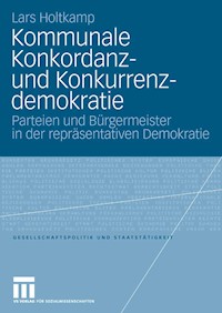 Kommunale Konkordanz- und Konkurrenzdemokratie - Lars Holtkamp - E-Book