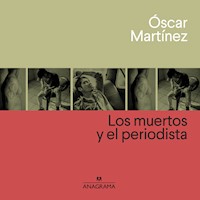 Los muertos y el periodista - Óscar Martínez - Hörbuch