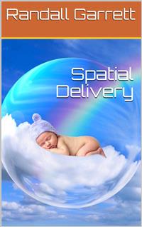Spatial Delivery - Randall Garrett - E-Book