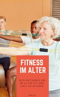 Fitness im Alter - Paul M. - E-Book
