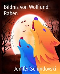 Bildnis von Wolf und Raben - Jenifer Schindovski - kostenlos E-Book