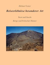 Reiseerlebnisse besonderer Art - Helmut Vester - E-Book