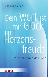 Dein Wort ist mir Glück und Herzensfreude - Joachim Koffler - E-Book
