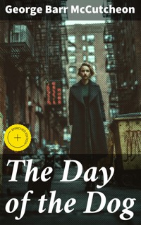 The Day of the Dog - George Barr McCutcheon - E-Book