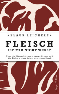 Fleisch ist mir nicht Wurst - Klaus Reichert - E-Book