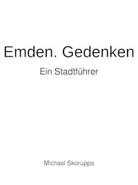 Emden. Gedenken. Ein Stadtführer. - Michael Skoruppa - E-Book