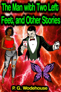 The Man with Two Left Feet, and Other Stories - P. G. Wodehouse - E-Book