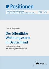 Der öffentliche Wohnungsmarkt in Deutschland - Michael Voigtländer - E-Book