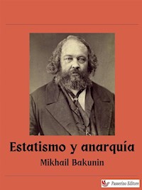 Estatismo y anarquía - Mikhail Bakunin - E-Book
