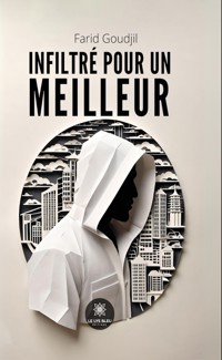 Infiltré pour un meilleur - Farid Goudjil - E-Book