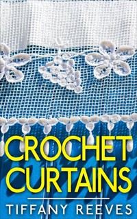 Crochet Curtains - Tiffany Reeves - E-Book