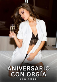 Aniversario con Orgía - Eva Rossi - E-Book