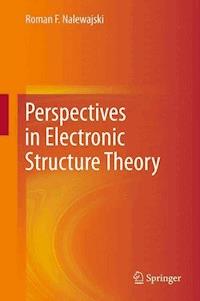 Perspectives in Electronic Structure Theory - Roman F. Nalewajski - E-Book