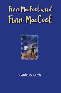 Finn MacFool wird Finn MacCool - Gudrun Güth - E-Book