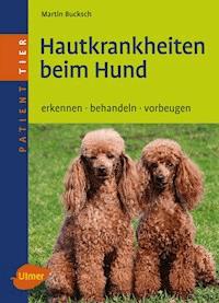 Hautkrankheiten beim Hund - Martin Bucksch - E-Book