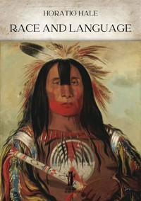 Race and Language - Horatio Hale - E-Book