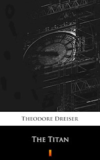The Titan - Theodore Dreiser - E-Book