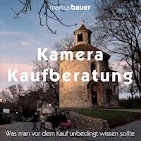 Kamera Kaufberatung - Markus Bauer - E-Book