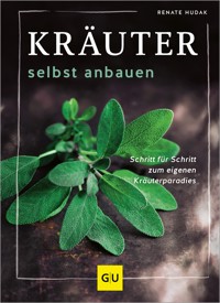 Kräuter selbst anbauen - Renate Hudak - E-Book