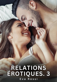 Relations érotiques. 3 - Eva Rossi - E-Book