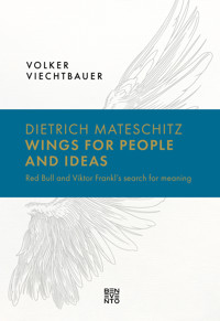 Dietrich Mateschitz: Wings for People and Ideas - Volker Viechtbauer - E-Book