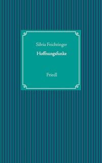 Hoffnungsfunke - Silvia Feichtinger - E-Book