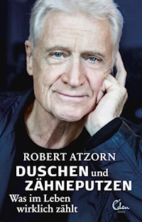 Duschen und Zähneputzen – Was im Leben wirklich zählt - Robert Atzorn - E-Book