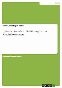 Unterrichtseinheit: Einführung in das Kraulschwimmen - Kim-Christoph Jokel - E-Book